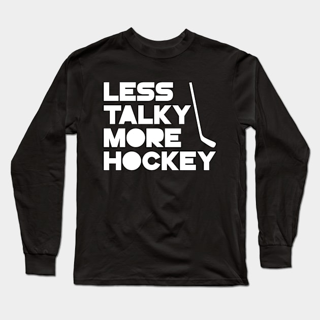 Less Talky More Hockey Long Sleeve T-Shirt by colorsplash